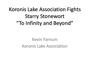 Title slide: Koronis Lake Association Fights Starry Stonewort "To Infinity and Beyond"